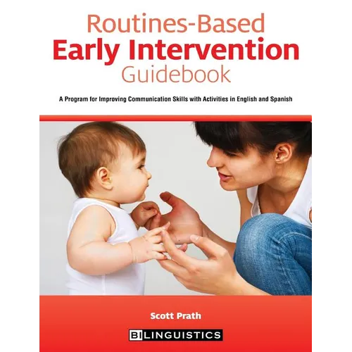 Routines-Based Early Intervention Guidebook: A Program for Improving Communication Skills with Activities in English and Spanish - Paperback