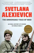 The Unwomanly Face of War: An Oral History of Women in World War II - Paperback