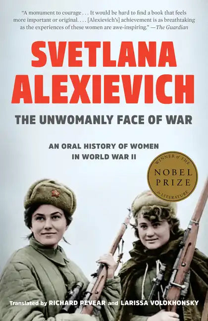 The Unwomanly Face of War: An Oral History of Women in World War II - Paperback