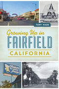 Growing Up in Fairfield, California - Paperback