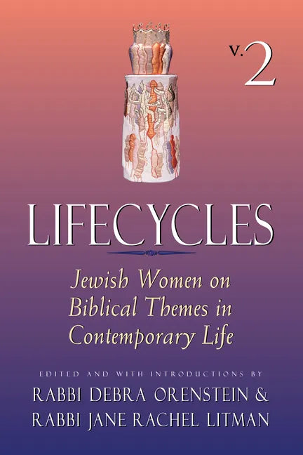 Lifecycles Volume 2: Jewish Women on Biblical Themes in Contemporary Life - Paperback