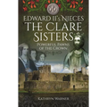 Edward II's Nieces: The Clare Sisters: Powerful Pawns of the Crown - Paperback