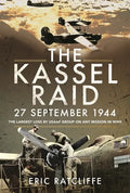 The Kassel Raid, 27 September 1944: The Largest Loss by USAAF Group on Any Mission in WWII - Paperback