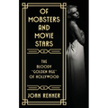 Of Mobsters and Movie Stars: The Bloody "Golden Age" of Hollywood - Paperback