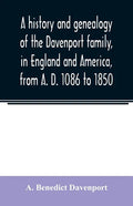 A history and genealogy of the Davenport family, in England and America, from A. D. 1086 to 1850 - Paperback