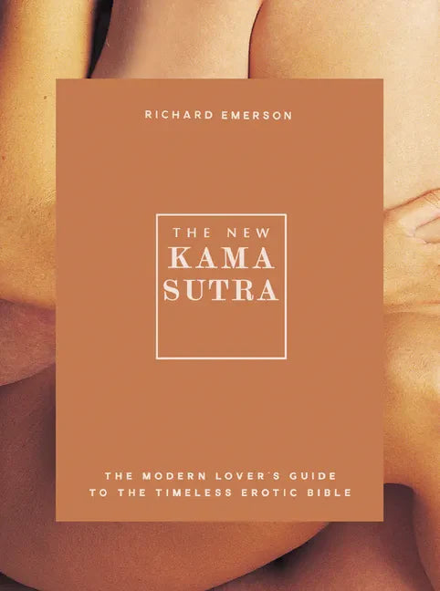 The New Kama Sutra: The Modern Lover's Guide to the Timeless Erotic Bible - Paperback