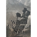 The Wound Closest to the Sun Novel - Paperback