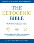 Ketogenic Bible: The Authoritative Guide to Ketosis - Paperback