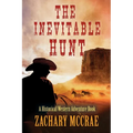 The Inevitable Hunt: A Classic Western Adventure - Paperback