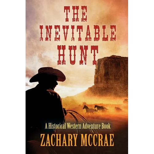 The Inevitable Hunt: A Classic Western Adventure - Paperback