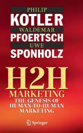 H2h Marketing: The Genesis of Human-To-Human Marketing - Hardcover