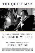 The Quiet Man: The Indispensable Presidency of George H.W. Bush - Paperback