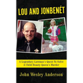 Lou and Jonben騁: A Legendary Lawman's Quest To Solve A Child Beauty Queen's Murder - Hardcover