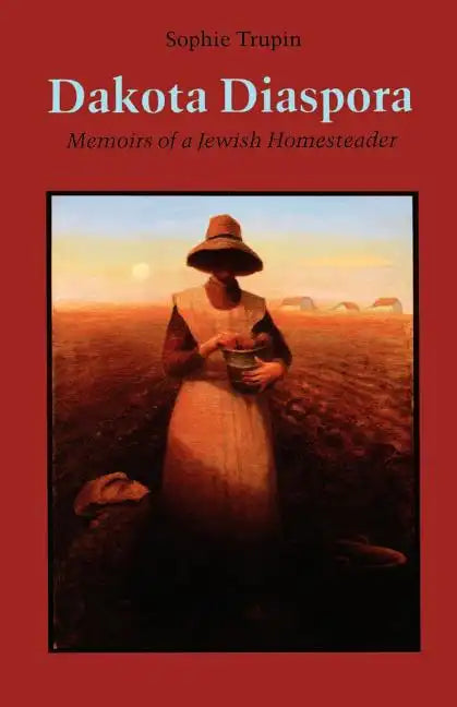 Dakota Diaspora: Memoirs of a Jewish Homesteader - Paperback