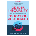 Gender Inequality and Its Implications on Education and Health: A Global Perspective - Hardcover