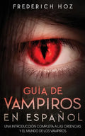 Guía de Vampiros en Español: Una Introducción Completa a las Creencias y el Mundo de los Vampiros - Paperback