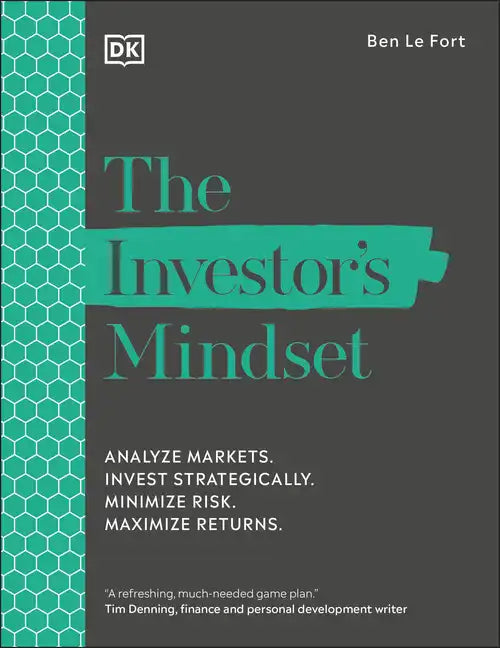 The Investor's Mindset: Analyze Markets. Invest Strategically. Minimize Risk. Maximize Returns. - Paperback