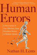 Human Errors: A Panorama of Our Glitches, from Pointless Bones to Broken Genes - Paperback