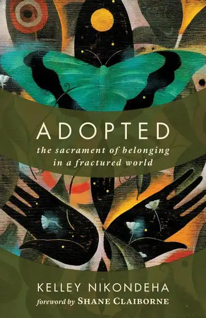 Adopted: The Sacrament of Belonging in a Fractured World - Paperback