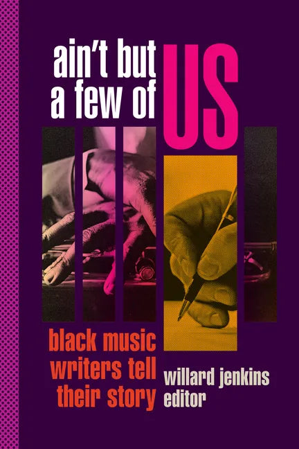 Ain't But a Few of Us: Black Music Writers Tell Their Story - Paperback
