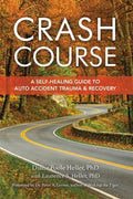 Crash Course: A Self-Healing Guide to Auto Accident Trauma and Recovery - Paperback