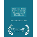 National Park Service Trails Management Handbook - Scholar's Choice Edition - Paperback