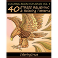 Coloring Books For Adults Volume 4: 40 Stress Relieving And Relaxing Patterns - Paperback
