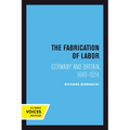 The Fabrication of Labor: Germany and Britain, 1640-1914 Volume 22 - Paperback