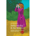 Delia Akeley and the Monkey: A Human-Animal Story of Captivity, Patriarchy and Nature - Paperback