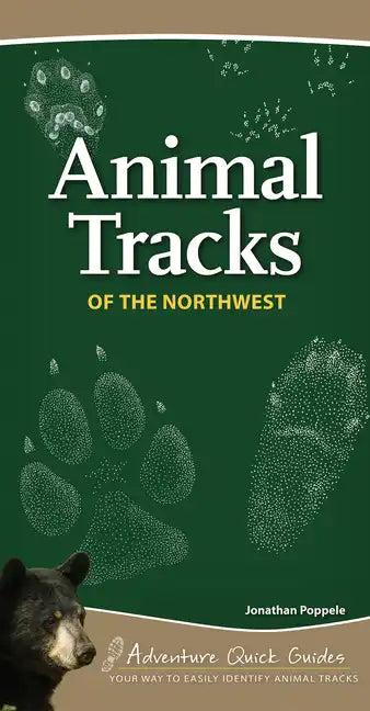 Animal Tracks of the Northwest: Your Way to Easily Identify Animal Tracks - Spiral