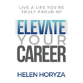 Elevate Your Career: Live A Life You're Truly Proud Of - Hardcover