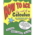 How to Ace the Rest of Calculus: The Streetwise Guide, Including Multivariable Calculus - Paperback