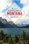 Backroads & Byways of Montana: Drives, Day Trips & Weekend Excursions - Paperback