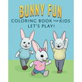 Bunny Fun Coloring Book for Kids: Let's Play! - Paperback
