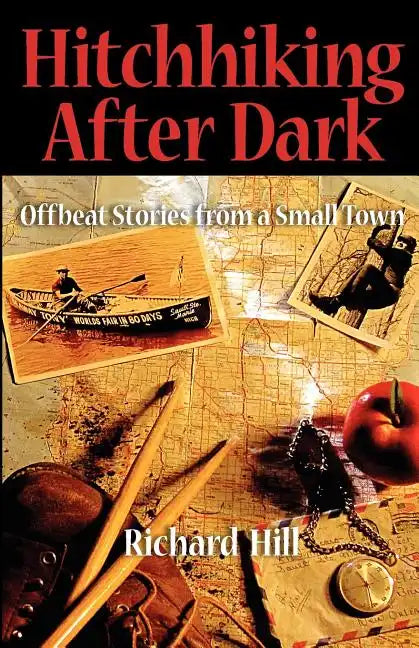 Hitchhiking After Dark: Offbeat Stories from a Small Town - Paperback
