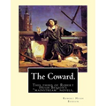 The Coward. By: Robert Hugh Benson: This third of Robert Hugh Benson's "mainstream" novels, The Coward, first published in 1912, may h - Paperback