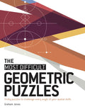 The Most Difficult Geometric Puzzles: Tricky Puzzles to Challenge Every Angle of Your Spatial Skills - Paperback