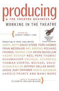 Producing and the Theatre Business: Working in the Theatre - Paperback