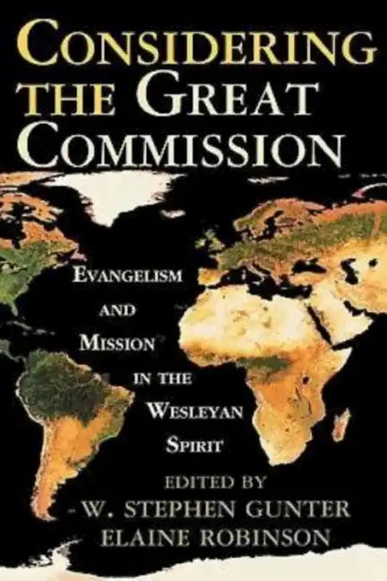 Considering the Great Commission: Evangelism and Mission in the Wesleyan Spirit - Paperback