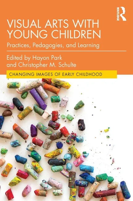 Visual Arts with Young Children: Practices, Pedagogies, and Learning - Paperback