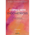 Coping With Endometriosis: Bringing Compassion to Pain, Shame and Uncertainty - Paperback