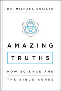 Amazing Truths: How Science and the Bible Agree - Paperback