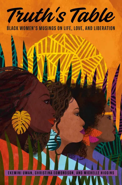 Truth's Table: Black Women's Musings on Life, Love, and Liberation - Hardcover