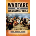 Warfare in the Renaissance World - Library Binding