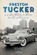Preston Tucker and His Battle to Build the Car of Tomorrow - Paperback