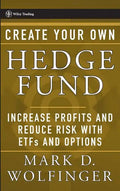 Create Your Own Hedge Fund: Increase Profits and Reduce Risks with Etfs and Options - Hardcover