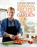 P. Allen Smith's Seasonal Recipes from the Garden: A Garden Home Cookbook - Hardcover