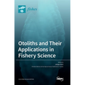 Otoliths and Their Applications in Fishery Science - Hardcover