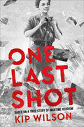 One Last Shot: Based on a True Story of Wartime Heroism: The Story of Wartime Photographer Gerda Taro - Hardcover