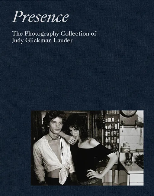 Presence: The Photography Collection of Judy Glickman Lauder - Hardcover